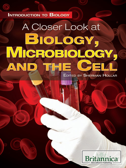 Title details for A Closer Look at Biology, Microbiology, and the Cell by Sherman Hollar - Available